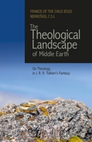 The Theological Landscape of Middle Earth: On Theology in J.R.R. Tolkien's Fantasy 1716478189 Book Cover