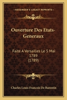 Ouverture Des Etats-Generaux: Faite A Versailles Le 5 Mai 1789 1165528932 Book Cover