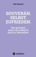Souverän. Selbst. Zufrieden.: Das passiert, wenn du aufhörst, dich zu übersehen. (German Edition) 3384787587 Book Cover