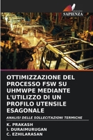 Ottimizzazione del Processo Fsw Su Uhmwpe Mediante l'Utilizzo Di Un Profilo Utensile Esagonale (Italian Edition) 6207074386 Book Cover