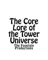 The Core Lore of the Tower Universe: The Fountain Productions 0692180664 Book Cover