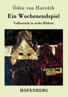 Ein Wochenendspiel: Volksstück in sechs Bildern 151516991X Book Cover