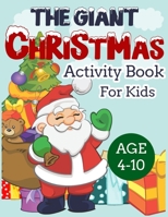 The Giant Christmas Activity Book for Kids Age 4-10: Cute Workbook for Children Toddlers Preschoolers Coloring Pages Mazes Word Search Copy the Picture Homeschool B08MSQ3TQK Book Cover