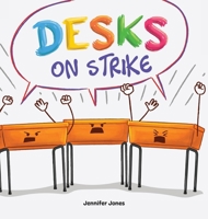 Desks on Strike: A Funny, Rhyming, Read Aloud About Being Responsible With School Supplies 1637317662 Book Cover