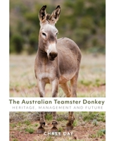The Australian Teamster Donkey: Heritage, Management and Future 1922703400 Book Cover