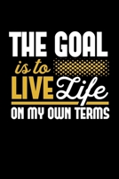 The Goal is to live Life on my Own Terms: 6x9 120 pages blank Your personal Diary 1673930751 Book Cover