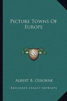 Picture Towns of Europe 0548390177 Book Cover