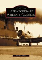 Lake Michigan's Aircraft Carriers 0738532088 Book Cover