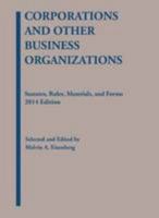 Corporations and Other Business Organizations: Statutes, Rules, Materials and Forms, 2014 (Selected Statutes) 1634595025 Book Cover