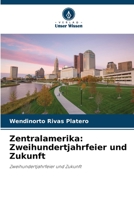 Zentralamerika: Zweihundertjahrfeier und Zukunft: Zweihundertjahrfeier und Zukunft 6206035123 Book Cover