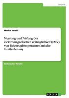 Messung und Pr�fung der elektromagnetischen Vertr�glichkeit (EMV) von Fahrzeugkomponenten mit der Streifenleitung 3656531781 Book Cover