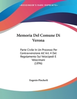 Memoria Del Comune Di Verona: Parte Civile In Un Processo Per Contravvenzione All' Art. 4 Del Regolamento Sui Velocipedi E Velocimani (1896) 1162418788 Book Cover