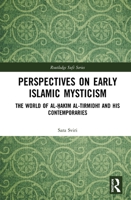 Perspectives on Early Islamic Mysticism: The World of al-Hak'm al-Tirmidh and his Contemporaries (RoutledgeCurzon Sufi Studies) 0415302838 Book Cover