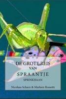 de Grote Reis Van Spraantje Sprinkhaan 1540692000 Book Cover