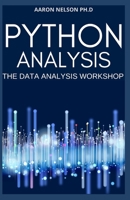 PYTHON ANALYSIS: THE DATA ANALYSIS WORKSHOP B08S2VRFS1 Book Cover