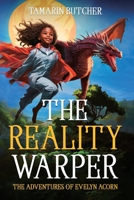 The Reality Warper: The Adventures of Evelyn Acorn B0B2J273R6 Book Cover