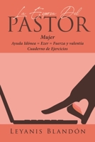 La Esposa Del Pastor: Mujer Ayuda Idónea = Ezer = Fuerza y valentía 164334529X Book Cover