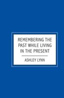 Remembering the Past while Living in the Present 1419661272 Book Cover