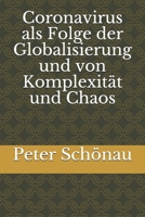 Coronavirus als Folge der Globalisierung und von Komplexität und Chaos B088B579WS Book Cover