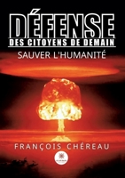 Défense des Citoyens De Demain: Sauver l'Humanité B0BT8QXDC5 Book Cover