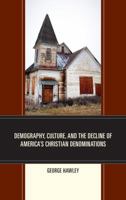 Demography, Culture, and the Decline of America’s Christian Denominations 1498548393 Book Cover