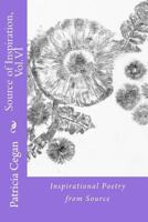 Source of Inspiration, Vol. VI: Inspirational Poetry from Source 0997512849 Book Cover