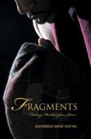 Fragments: Creating Manhood from Pieces 0595390501 Book Cover