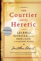 The Courtier and the Heretic: Leibniz, Spinoza & the Fate of God in the Modern World 0393058980 Book Cover