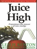 Juice High: Experience the Power of Raw Energy 0091820022 Book Cover