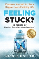 FEELING STUCK?: Empower Yourself to Live a Happier, More Fulfilling Life B0CF49DL29 Book Cover