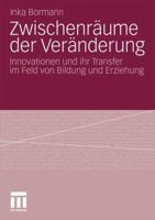 Zwischenraume Der Veranderung: Innovationen Und Ihr Transfer Im Feld Von Bildung Und Erziehung 3531177680 Book Cover