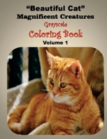 Beautiful Cat Magnificent Creatures: Gray scale Coloring Book 1542477859 Book Cover