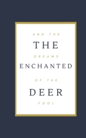 The Enchanted Deer and the Dreams of the Fool 9464481730 Book Cover