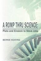 A Romp Thru Science: Plato and Einstein to Steve Jobs 1477223827 Book Cover