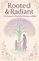 Rooted & Radiant B0FN7NH4DQ Book Cover
