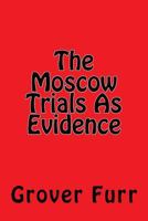 The Moscow Trials as Evidence 1722842121 Book Cover
