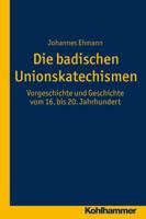 Die Badischen Unionskatechismen: Vorgeschichte Und Geschichte Vom 16. Bis 20. Jahrhundert 3170226495 Book Cover