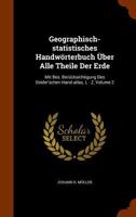 Geographisch-statistisches Handw�rterbuch �ber Alle Theile Der Erde: Mit Bes. Ber�cksichtigung Des Stieler'schen Hand-atlas. L - Z, Volume 2 1344711316 Book Cover