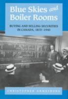 Blue Skies and Boiler Rooms: Buying and Selling Securities in Canada, 1870-1940 0802041841 Book Cover