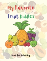 My Favorite Fruit Riddles: Book for Coloring B0CRZBWZB6 Book Cover