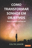 Como transformar sonhos em objetivos: Rumo à vida que eu quero ter 6599160700 Book Cover