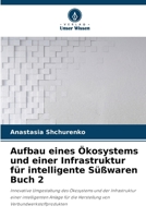 Aufbau eines Ökosystems und einer Infrastruktur für intelligente Süßwaren Buch 2 (German Edition) 6208256569 Book Cover