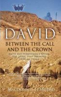 David: Between the Call and the Crown 1603831436 Book Cover