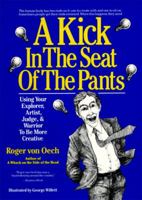A Kick in the Seat of the Pants: using your explorer, artist, judge, & warrior to be more creative 0060960248 Book Cover