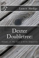 Dexter Doubletree: The Case of Kirby Kilpatrick 1541300025 Book Cover