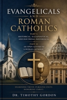 Evangelicals and Roman Catholics: Part I: Historical, Ecclesiastical, and Doctrinal Differences; Part II: An Open Letter to a Roman Catholic 1099491452 Book Cover