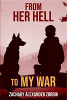 From her hell to my war 1965936946 Book Cover