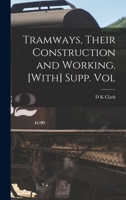 Tramways, Their Construction and Working. [With] Supp. Vol - Primary Source Edition 1017631662 Book Cover
