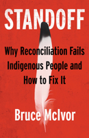 Standoff: Why Reconciliation Fails Indigenous People and How to Fix It 0889714207 Book Cover