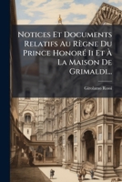 Notices Et Documents Relatifs Au Règne Du Prince HonorÃ(c) Ii Et Ã La Maison De Grimaldi... (Italian Edition) 1024676994 Book Cover